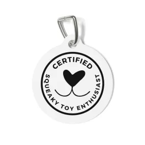 Certified Squeaky Toy Enthusiast  - Pet Tag