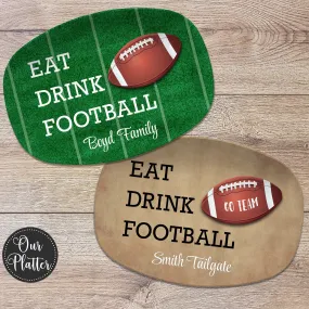 Eat Drink Football Superbowl Party Personalized Platter