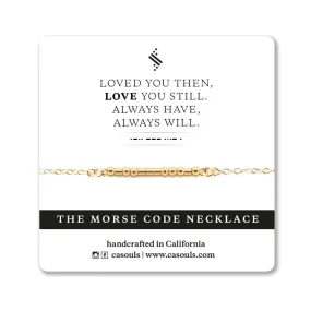 LOVE YOU ALWAYS - MORSE CODE NECKLACE